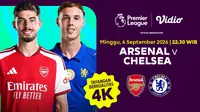 Tayangan 4K di Big Match Arsenal vs Chelsea - Premier League 2026/27 Pekan 3 Hanya di Vidio