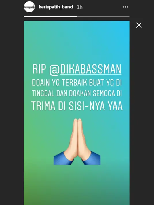 "RIP @Dikabassman doain yang terbaik buat yang ditinggal dan doakan semoga diterima di sisiNya ya," tulis Kerispatih melalui Instagram Stories. (Foto: instagram.com/kerispatih_band)