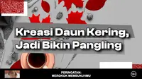 Mudah! Kreasi Kerajinan dari Daun Kering Ini Wajib Kamu Coba di Rumah