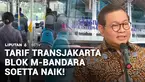 Tarif Transjakarta rute Blok M-Bandara Soekarno-Hatta akan naik menjadi Rp15.000. Layanan Transjakarta rute Blok M-Bandara Soetta pun berganti nama menjadi TransBandara.