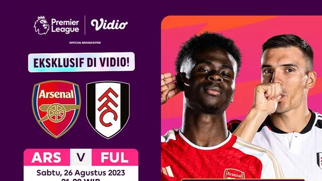 Link Live Streaming Arsenal Vs Fulham di Vidio, 26 Agustus 2023