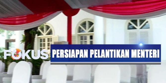 Melihat Persiapan Pelantikan Menteri Kabinet Indonesia Kerja Jilid II