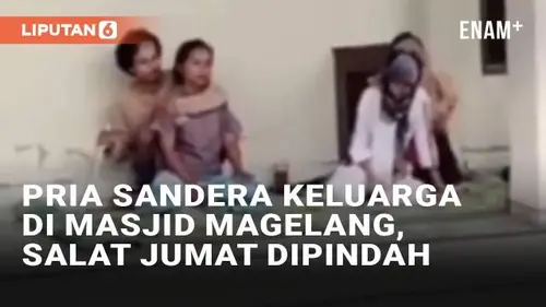 VIDEO: Pria Bersajam Sandera Keluarga di Masjid Magelang, Salat Jumat Dipindah ke Musala