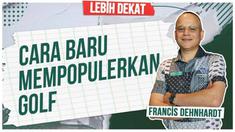 Lebih Dekat kali ini berbincang santai dengan Francis Dehnhardt, Director of Operations Topgolf Indonesia. 
Selain berbicara tentang Topgolf Indonesia, kita juga akan mendengar bagaimana cerita menarik dari Francis Dehnhardt tentang olahraga golf it...