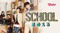 Nonton drama Korea School 2013 selengkapnya di aplikasi Vidio. (Dok. Vidio)
