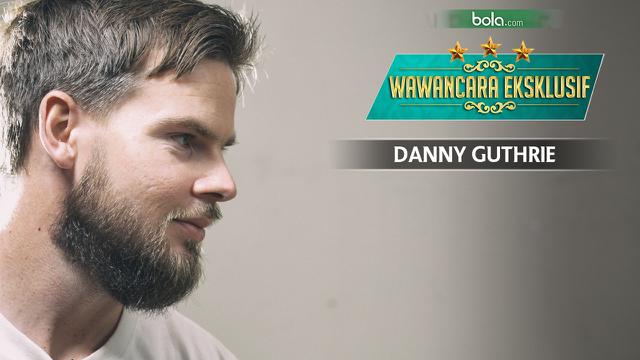 Wawancara Eksklusif Danny Guthrie