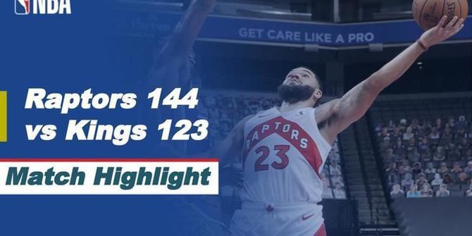 VIDEO: Highlights NBA, Toronto Raptors Kalahkan Sacramento Kings 144-123