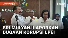 Sri Mulyani Datangi Kejaksaan Agung, Laporkan Dugaan Korupsi LPEI
