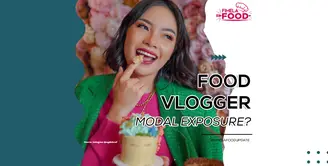 Jadi Food Vlogger dituntut harus kreatif dan ini 3 konten food vlogger yang sukses menyita perhatian!