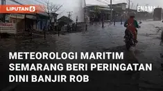 Stasiun Meteorologi Maritim Semarang mengeluarkan peringatan dini banjir rob. Peringatan ini ditujukan untuk Pesisir Pantura Jawa Tengah