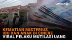 Mulai dari kematian misterius ibu dan anak di Cinere hingga viral pelaku mutilasi uang, berikut sejumlah berita menarik News Flash Liputan6.com.