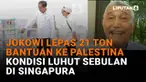 Mulai dari Jokowi lepas 21 ton bantuan ke Palestina hingga kondisi Luhut sebulan di Singapura, berikut sejumlah berita menarik News Flash Liputan6.com.