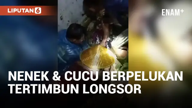 Masih Berpelukan, Nenek dan Cucu Korban Longsor Ditemukan Meninggal