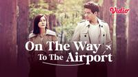 Simak cara nonton drama On the Way to the Airport yang tayang di Vidio. (Dok. Vidio)