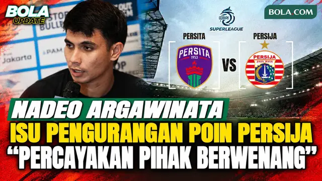 Nadeo Argawinata Tanggapi Kerusuhan Suporter Persija-Persita dan Isu Pengurangan Poin, Pilih Fokus ke Tim Persija