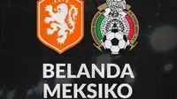 International Friendly - Belanda Vs Meksiko (Bola.com/Adreanus Titus)
