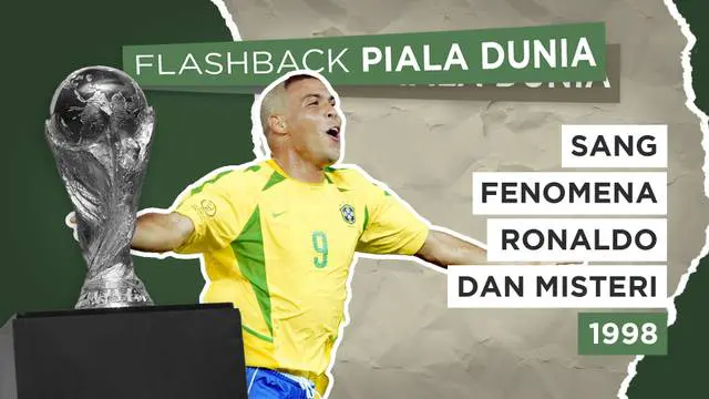 VIDEO: Flashback Piala Dunia, Sang Fenomena Ronaldo dan Misteri 1998