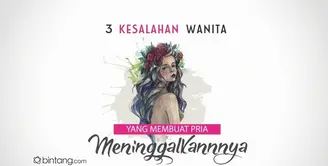 Untuk Wanita, Jangan Lakukan 3 Hal ini Atau Kamu Bakal Ditinggal Pasangan