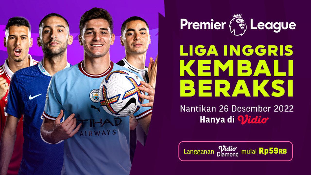 Nantikan 26 Desember 2022 di Vidio, Liga Inggris 2022/23 20 Tim Siap Kembali Berjuang