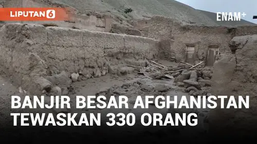 VIDEO: Korban Tewas Akibat Banjir di Afghanistan Tembus 330 Orang