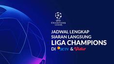 Berita motion grafis jadwal lengkap siaran langsung Liga Champions di SCTV dan Vidio babak perempat final hingga final.