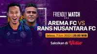 Tonton Yuk Live Streaming Friendly Match Arema FC Vs Rans Nusantara di Vidio