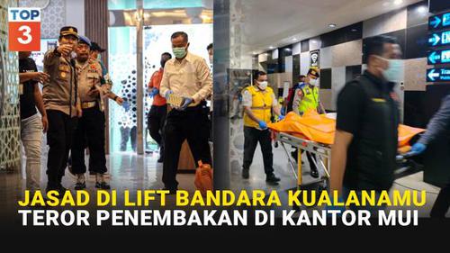 VIDEO TOP 3: Jasad di Dasar Lift Bandara Kualanamu Hingga Teror Penembakan Kantor MUI
