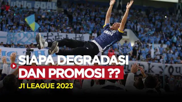 Berita video usainya kompetisi J1 League 2022/2023. Berikut tim yang degradasi dan yang akan promosi musim depan.