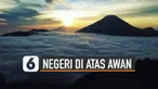 Negeri di Atas Awan Gunung Luhur terletak di Banten belakangan destinasi tersebut ramai kunjungan wisatawan. Selain itu Indonesia punya ‘Negeri di Atas Awan’ lain yang sama indah.