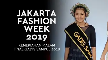 Jakarta Fashion Week 2019 diisi dengan malam final Gadis Sampul.