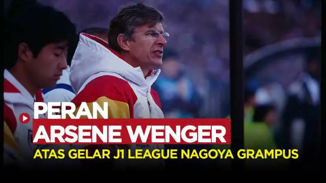 Berita video andil Arsene Wenger atas satu-satunya gelar J1 League Nagoya Grampus