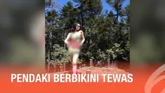 Seorang wanita yang dijuluki 'Pendaki Berbikini' tewas karena terjatuh saat mendaki gunung di Taman Nasional Yuslan di Nantou Country, Taiwan.