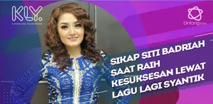 Penilaian Siti Badriah tentang manis dan pahit kesuksesannya.