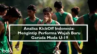 Analisa KickOff Indonesia: Mengintip Performa Wajah Baru Garuda Muda U-19 (Bola.com/Adreanus Titus)