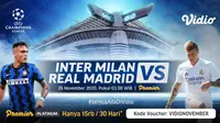Big match Liga Champions Inter Milan vs Real Madrid, Kamis (26/11/2020) pukul 03.00 WIB dapat disaksikan melalui platform streaming Vidio. (Sumber: Vidio)