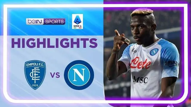 VIDEO: Kalahkan Empoli, Napoli Makin Kukuh di Puncak Klasemen Liga Italia
