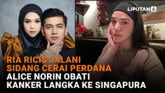 Mulai dari Ria Ricis jalani sidang cerai perdana hingga Alice Norin obati kanker langka ke Singapura, berikut sejumlah berita menarik News Flash Showbiz Liputan6.com.
