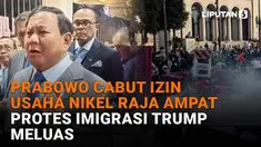 Mulai dari Prabowo cabut izin usaha nikel Raja Ampat hingga protes imigrasi Trump meluas di News Flash Liputan6.com.