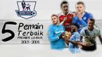 Video 5 pemain sepak bola terbaik Premier League pada paruh musim 2015-2016 versi Talksport yaitu Mesut Ozil, Jamie Vardy, Dele Alli, Jack Butland dan Raheem Sterling.