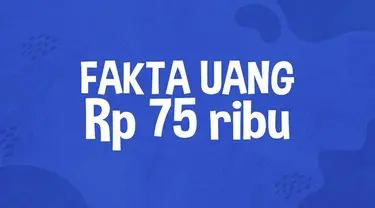 Terbitnya uang edisi khusus Rp 75 ribu untuk memperingati hari ulang tahun Republik Indonesia ke-75 membuat masyarakat ingin segera memilikinya. Ini dia fakta uang Rp 75 ribu.