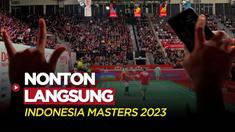 Berita Video, Keseruan Nonton Langsung Indonesia Masters 2023 di Hari Pertama