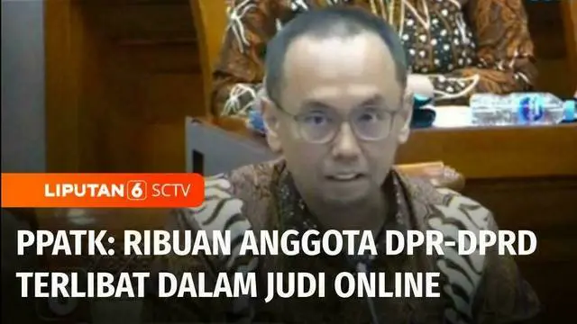 Lebih dari 1.000 orang di Lembaga Legislatif baik pusat maupun daerah terlibat dalam judi online. Dalam permainan judi mereka, perputaran uang yang tercatat di PPATK mencapai puluhan miliar rupiah.