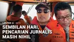 Memasuki hari kesembilan pencarian, Tim SAR gabungan kembali melaksanakan operasi pencarian lima jurnalis dan tiga ABK yang hilang kontak di perairan Selat Sunda. Meski membagi sektor penyisiran hingga ke perairan Bengkulu dan mengerahkan drone di se...