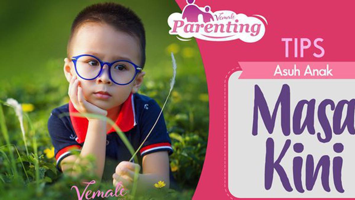 Parenting Tips: 5 Cara Mengasuh Anak Zaman Now