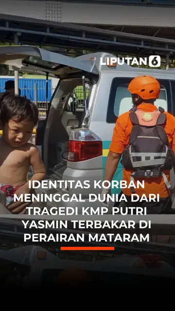 Identitas Korban Meninggal Dunia dari Tragedi KMP Putri Yasmin Terbakar di Perairan Mataram