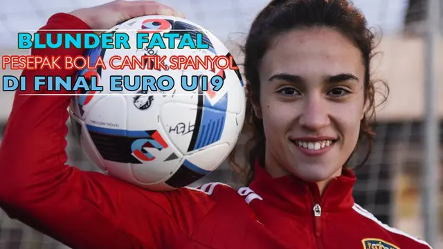 Nahikari Garcia pesepak bola cantik Spanyol menyia-nyiakan peluang emas terbaik saat berhadapan dengan kiper Prancis di final Piala Eropa U19 wanita di Slovenia