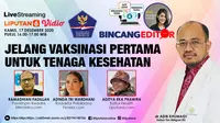 Bincang Editor: Jelang Vaksinasi Pertama untuk Tenaga Kesehatan