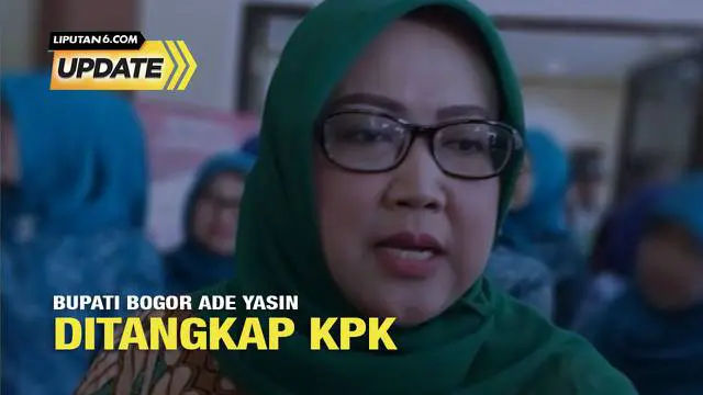 Komisi Pemberantasan Korupsi (KPK) menetapkan Bupati Bogor Ade Yasin sebagai tersangka suap terkait pengurusan audit laporan keuangan di Pemerintah Kabupaten Bogor.
