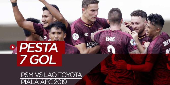 VIDEO: Highlights Piala AFC 2019, PSM Vs Lao Toyota 7-3