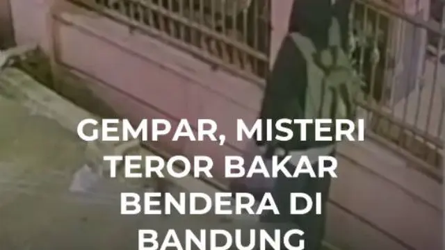 Gempar, Misteri Teror Bakar Bendera di Bandung